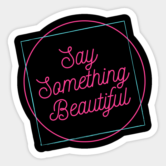 Say Something Beautiful! Sticker by WanderlustMoonDuo